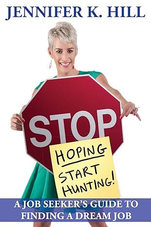 Stop Hoping, Start Hunting! A Job Seeker's Guide to Finding a Dream Job cover